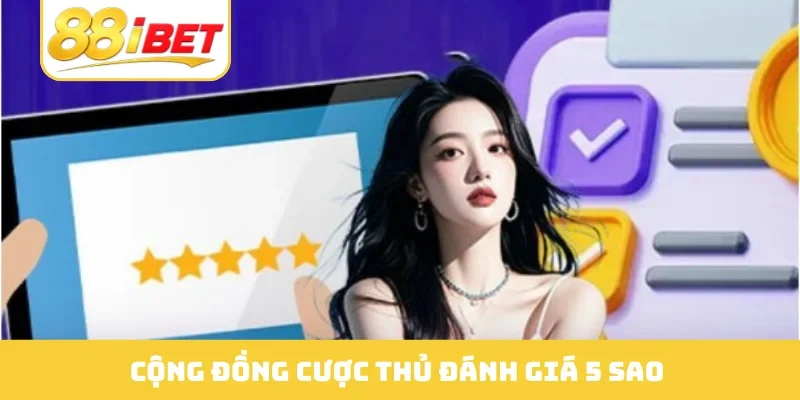 Cộng đồng cược thủ đánh giá 5 sao