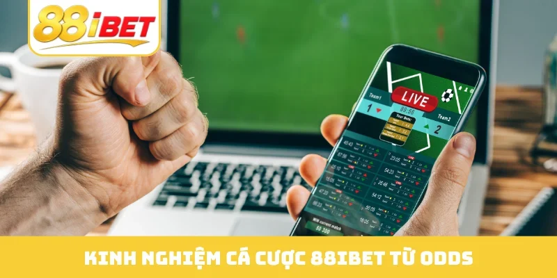 Kinh nghiệm cá cược 88IBET từ odds