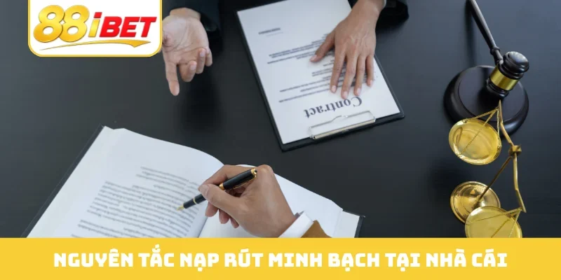 Nguyên tắc nạp rút minh bạch tại nhà cái